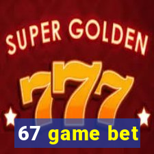 67 game bet